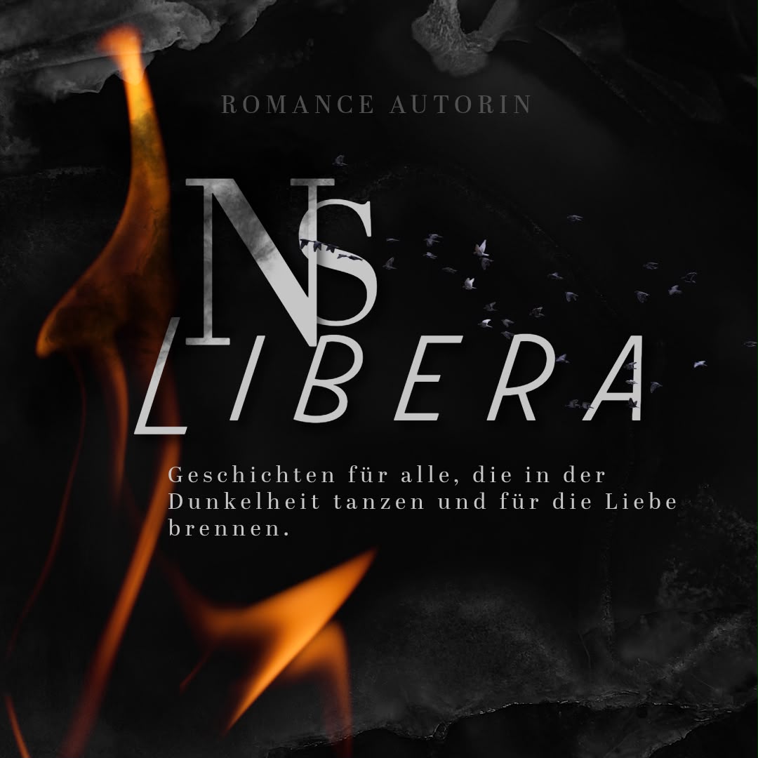 NS Libera – Romance-Autorin. Geschichten für alle, die in der Dunkelheit tanzen und für die Liebe brennen.